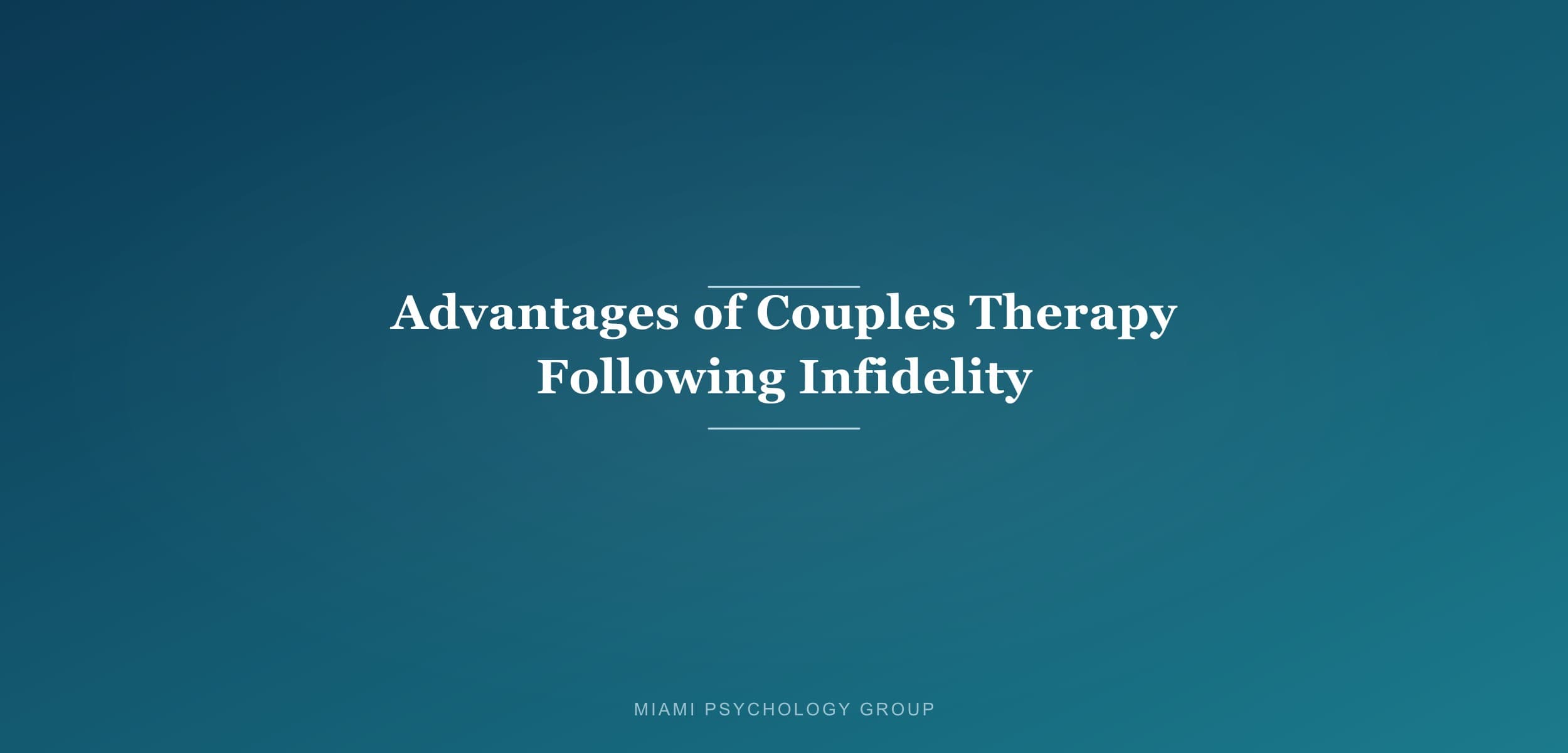 Advantages of Couples Therapy Following Infidelity