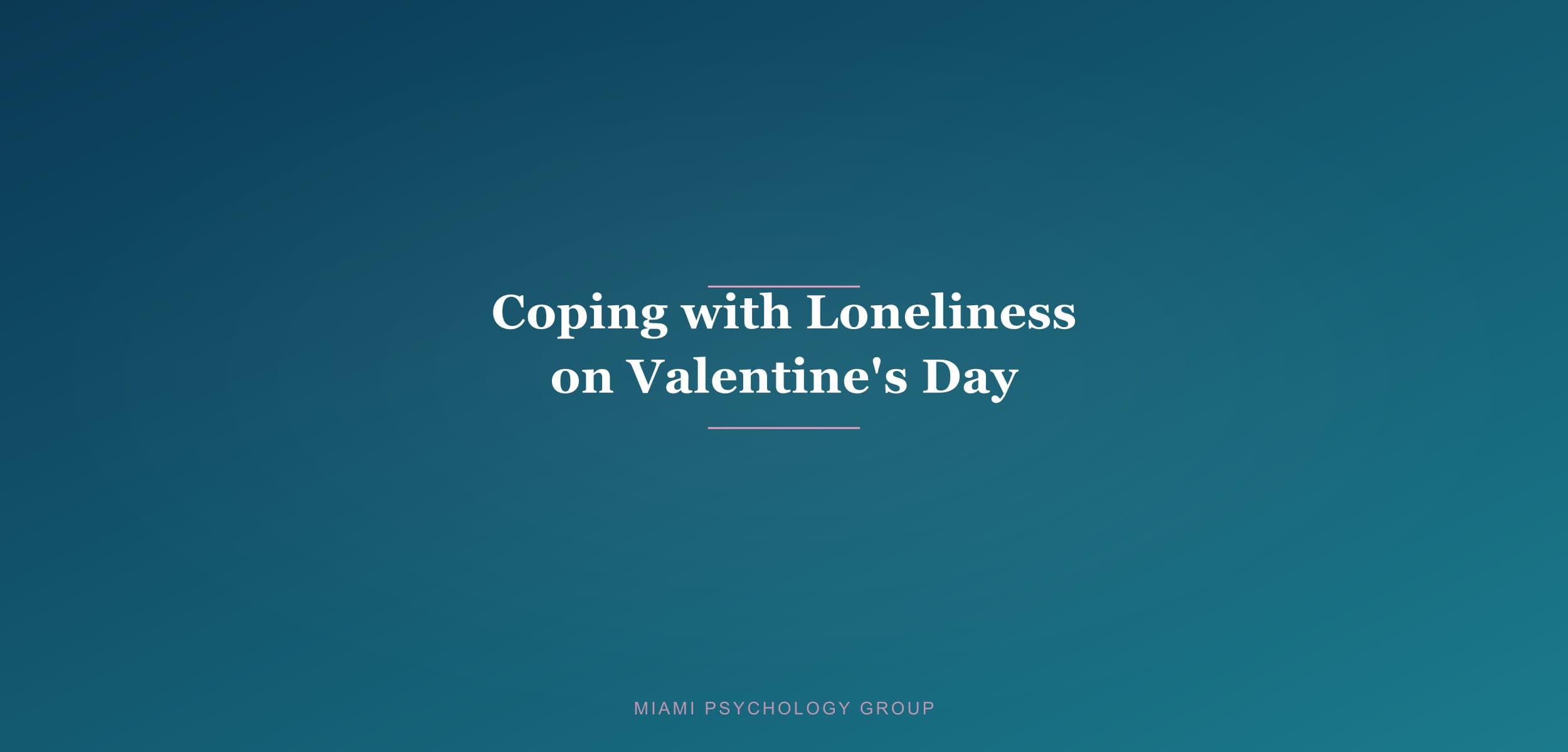 Coping with Loneliness on Valentine’s Day